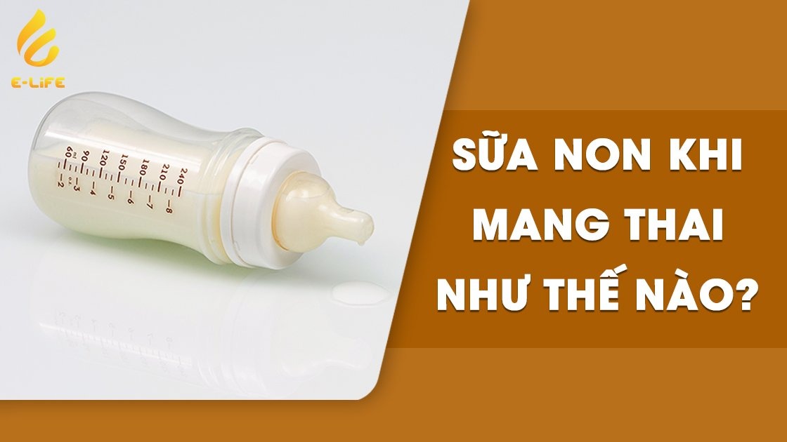 sữa non khi mang thai như thế nào